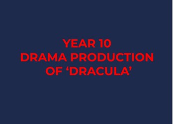 Year 10 Drama Production of 'Dracula'